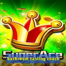 backroom casting coach